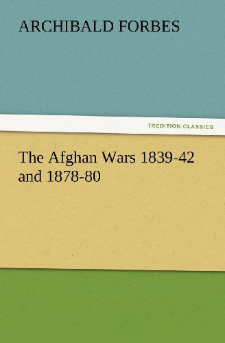 Cover for Archibald Forbes · The Afghan Wars 1839-42 and 1878-80 (Tredition Classics) (Paperback Book) (2011)