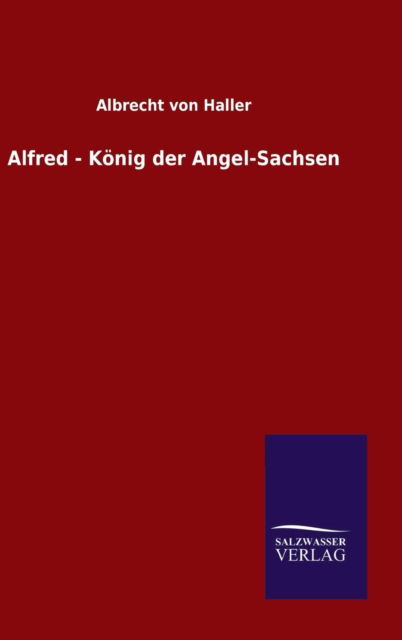 Cover for Albrecht Von Haller · Alfred - Konig Der Angel-sachsen (Hardcover Book) (2015)