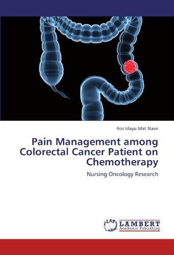 Cover for Ros Idayu Mat Nawi · Pain Management Among Colorectal Cancer Patient on Chemotherapy: Nursing Oncology Research (Taschenbuch) (2011)