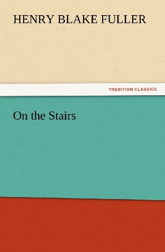 Cover for Henry Blake Fuller · On the Stairs (Tredition Classics) (Pocketbok) (2012)