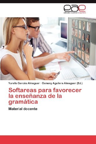 Cover for Yurelis Garcés Almaguer · Softareas Para Favorecer La Enseñanza De La Gramática: Material Docente (Pocketbok) [Spanish edition] (2013)