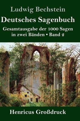 Cover for Ludwig Bechstein · Deutsches Sagenbuch (Grossdruck): Band 2 Gesamtausgabe der 1000 Sagen in zwei Banden (Inbunden Bok) (2020)