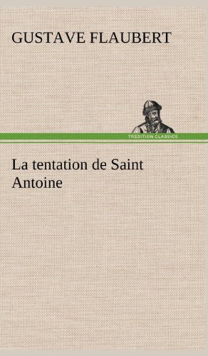 Cover for Gustave Flaubert · La Tentation De Saint Antoine (Hardcover Book) [French edition] (2012)