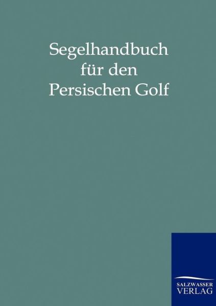 Cover for Salzwasser-verlag Gmbh · Segelhandbuch Fur den Persischen Golf (Taschenbuch) (2011)