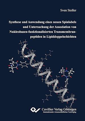 Cover for Sven Stoller · Synthese und Anwendung eines neuen Spinlabels und Untersuchung der Assoziation von Nukleobasen-funktionalisierten Transmembranpeptiden in Lipiddoppelschichten (Paperback Book) (2011)