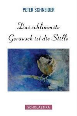 Cover for Peter Schneider · Das schlimmste Geräusch ist die Stille (Bok) (2021)