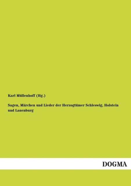 Cover for Mullenhoff (Hg ), Karl · Sagen, Marchen Und Lieder Der Herzogtumer Schleswig, Holstein Und Lauenburg (Paperback Bog) [German edition] (2012)