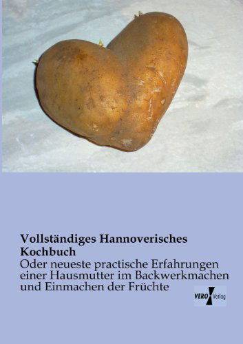 Vollstandiges Hannoverisches Kochbuch - Anonymous - Books - Vero Verlag - 9783956101526 - November 13, 2019