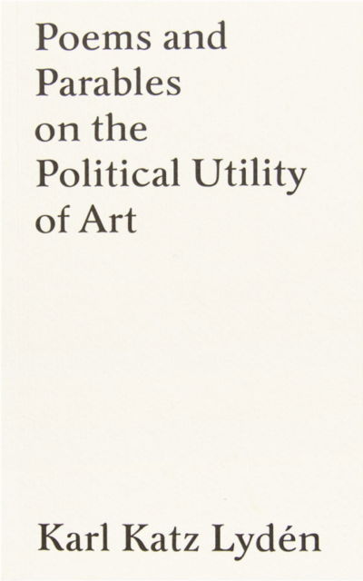 Cover for Karl Katz Lyden · Poems and Parables on the Political Utility of Art (Paperback Book) (2021)