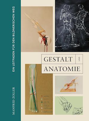 Cover for Prof. Manfred Zoller · Gestalt und Anatomie: Ein Leitfaden für den bildnerischen Weg (Book) (2022)