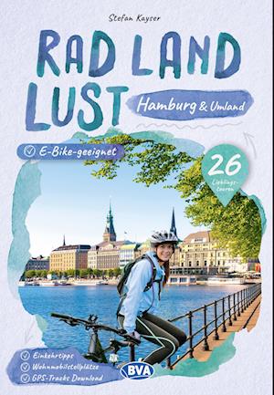 Cover for Stefan Kayser · Hamburg und Umland RadLandLust, 31 Lieblings-Radtouren, E-Bike-geeignet, mit Wohnmobilstellplätzen, GPS-Tracks-Download (Book) (2023)