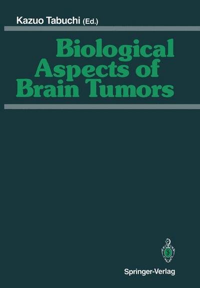 Kazuo Tabuchi · Biological Aspects of Brain Tumors: Proceedings of the 8th Nikko Brain Tumor Conference, Karatsu (Saga) 1990 (Paperback Bog) [Softcover reprint of the original 1st ed. 1991 edition] (2011)