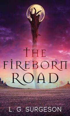 Cover for L G Surgeson · The Fireborn Road (Hardcover bog) (2022)