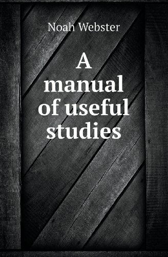 Cover for Noah Webster · A Manual of Useful Studies (Paperback Book) (2013)