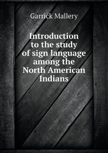 Cover for Garrick Mallery · Introduction to the Study of Sign Language Among the North American Indians (Taschenbuch) (2013)