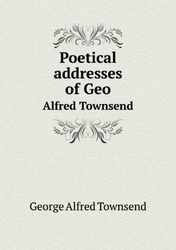 Cover for George Alfred Townsend · Poetical Addresses of Geo Alfred Townsend (Paperback Book) (2013)