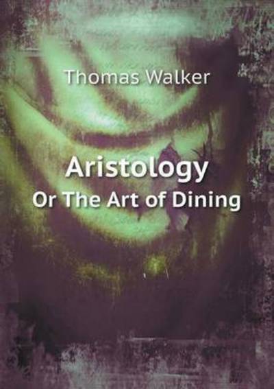 Cover for Thomas Walker · Aristology or the Art of Dining (Paperback Book) (2014)