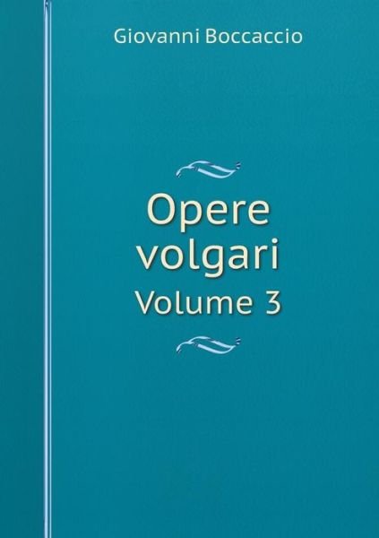 Cover for Giovanni Boccaccio · Opere Volgari Volume 3 (Pocketbok) (2015)