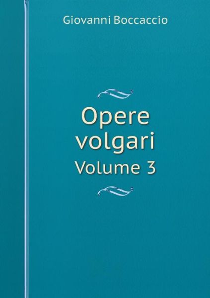 Cover for Giovanni Boccaccio · Opere Volgari Volume 3 (Paperback Book) (2015)