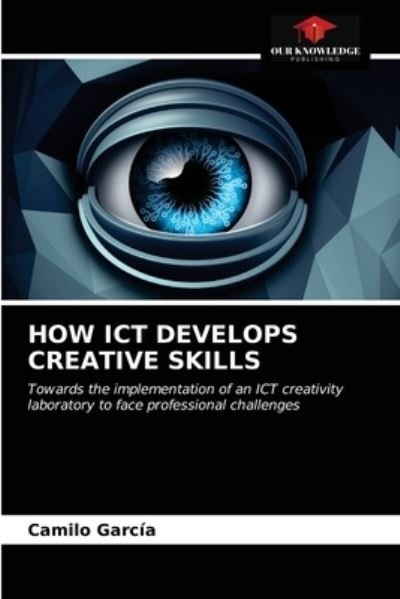 Cover for Camilo García · How Ict Develops Creative Skills (Paperback Book) (2021)