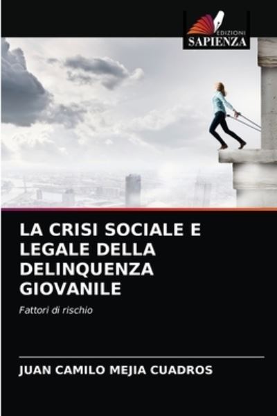 Cover for Juan Camilo Mejia Cuadros · La Crisi Sociale E Legale Della Delinquenza Giovanile (Paperback Book) (2021)