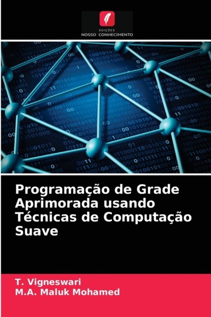 Cover for T Vigneswari · Programacao de Grade Aprimorada usando Tecnicas de Computacao Suave (Paperback Book) (2021)