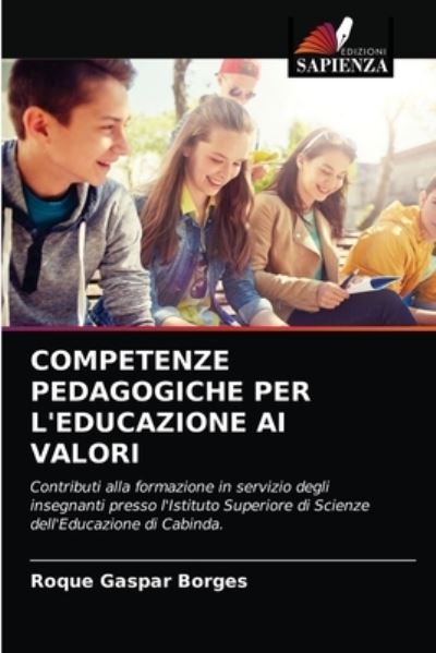 Competenze Pedagogiche Per l'Educazione AI Valori - Roque Gaspar Borges - Boeken - Edizioni Sapienza - 9786204036526 - 25 augustus 2021