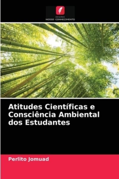 Cover for Perlito Jomuad · Atitudes Cientificas e Consciencia Ambiental dos Estudantes (Paperback Book) (2021)