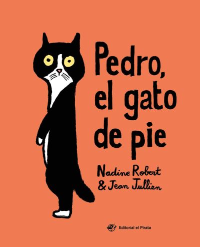 Pedro, el gato de pie - Nadine Robert - Kirjat - Editorial el Pirata - 9788417210526 - perjantai 1. lokakuuta 2021