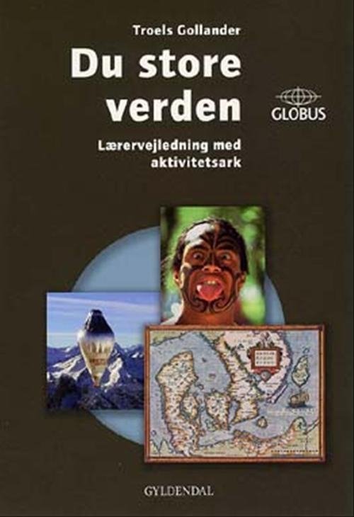 Cover for Troels Gollander · GLOBUS: Du store verden (Sewn Spine Book) [1. Painos] (2004)