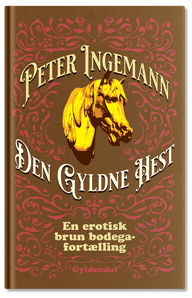 Cover for Peter Ingemann · Den Gyldne Hest (Bound Book) [1er édition] (2021)