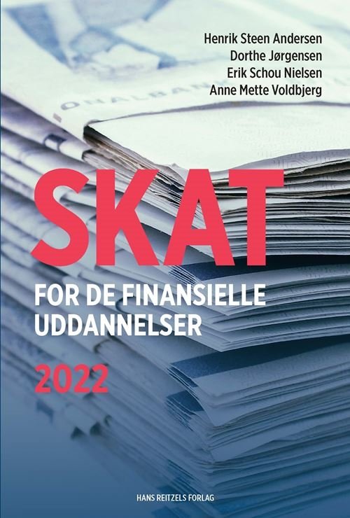 Cover for Henrik Steen Andersen; Dorthe Jørgensen; Erik Schou Nielsen; Anne Mette Voldbjerg · Skat for de finansielle uddannelser (Sewn Spine Book) [8º edição] (2022)