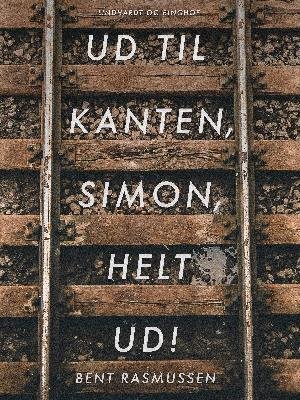 Cover for Bent Rasmussen · Ud til kanten, Simon, helt ud! (Sewn Spine Book) [1º edição] (2018)