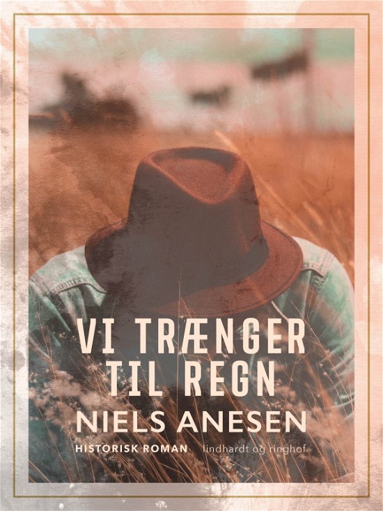 Cover for Niels Anesen · Vi trænger til regn (Sewn Spine Book) [1th edição] (2019)
