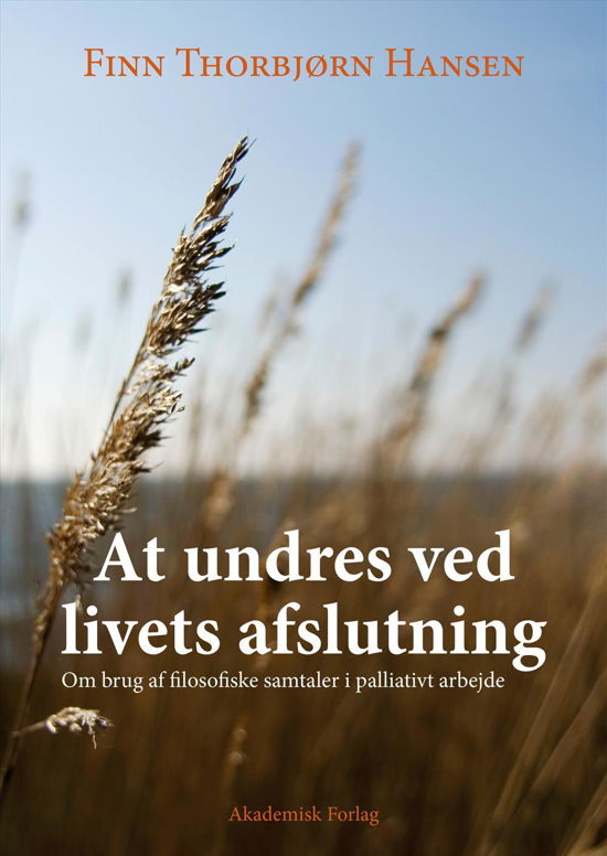 Cover for Finn Thorbjørn Hansen · At undres ved livets afslutning (Heftet bok) [1. utgave] (2016)