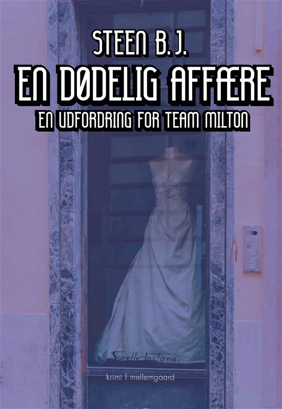 Cover for Steen B.J. · En udfordring for Team Milton: En dødelig affære (Sewn Spine Book) [1. Painos] (2024)