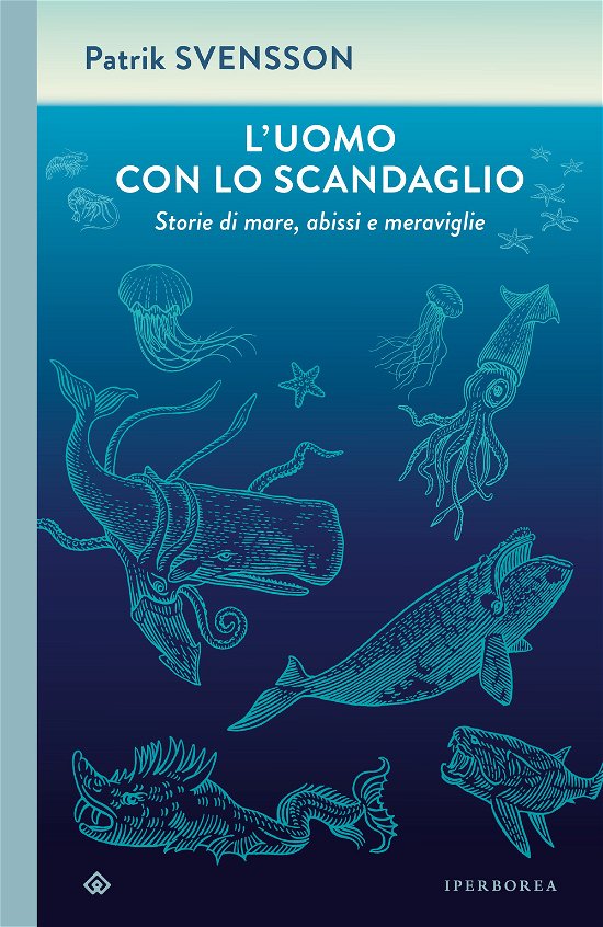 Cover for Patrik Svensson · L' Uomo Con Lo Scandaglio. Storie Di Mare, Abissi E Meraviglie (Bok)