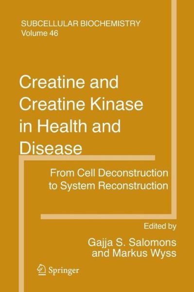 Cover for Gajja S Salomons · Creatine and Creatine Kinase in Health and Disease - Subcellular Biochemistry (Taschenbuch) [Softcover reprint of hardcover 1st ed. 2007 edition] (2010)