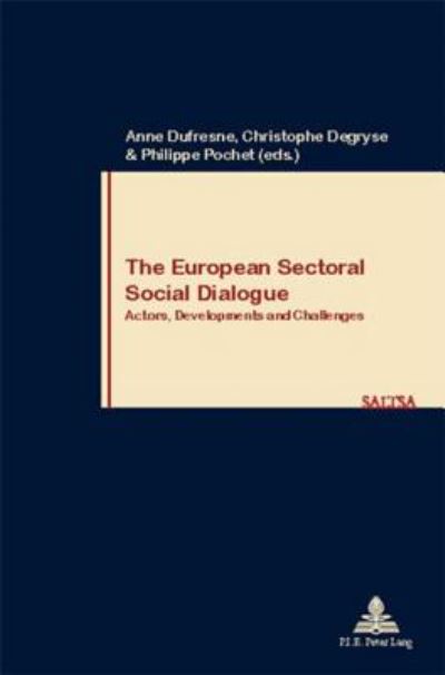 Cover for The European Sectoral Social Dialogue: Actors, Developments and Challenges - Travail &amp; Societe / Work &amp; Society (Taschenbuch) (2006)