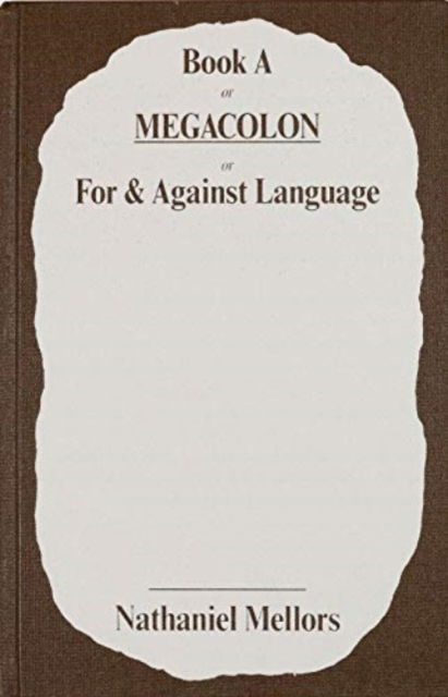 Nathaniel Mellors · Nathaniel Mellors - Book a or Megacolon or for & Against Language (Gebundenes Buch) (2013)