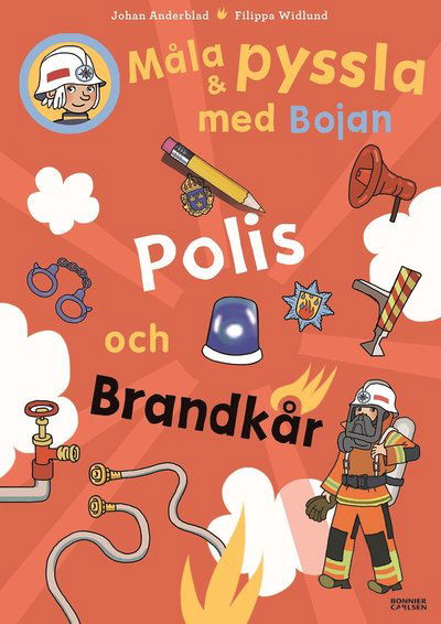 Bojan: Måla och pyssla med Bojan : polis, brandkår - Johan Anderblad - Bücher - Bonnier Carlsen - 9789163888526 - 9. August 2016