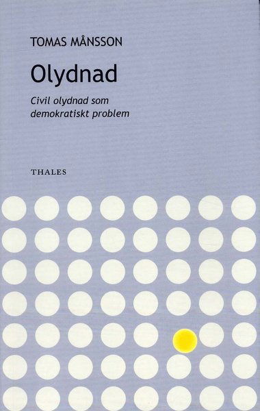 Cover for Thomas Månsson · Olydnad - civil olydnad som demokratiskt problem (Paperback Book) (2004)