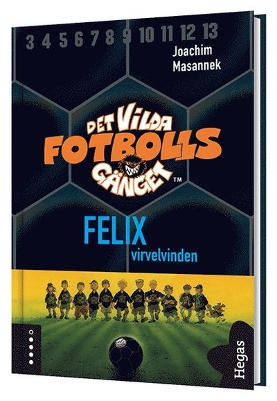 Det vilda fotbollsgänget: Det vilda fotbollsgänget. Felix - virvelvinden - Joachim Masannek - Livres - Bokförlaget Hegas - 9789175432526 - 7 mars 2016
