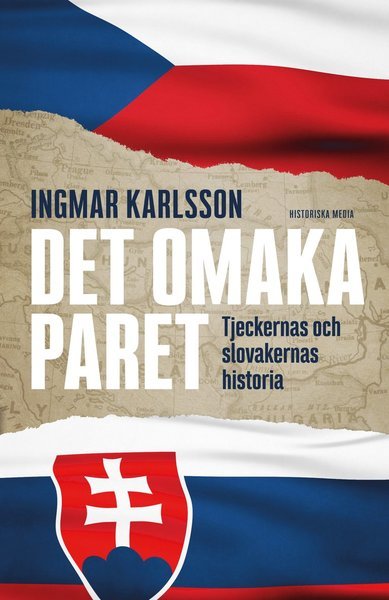 Cover for Karlsson Ingmar · Det omaka paret : tjeckernas och slovakernas historia (Indbundet Bog) (2019)