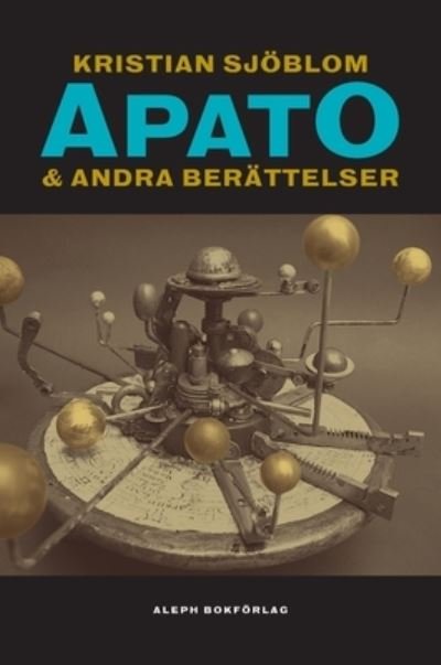 Cover for Kristian Sjoeblom · Apato &amp; Andra berattelser (Gebundenes Buch) (2021)