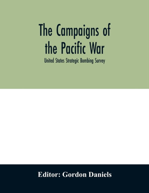 Cover for Gordon Daniels · The campaigns of the Pacific war; United States Strategic Bombing Survey (Paperback Book) (2020)