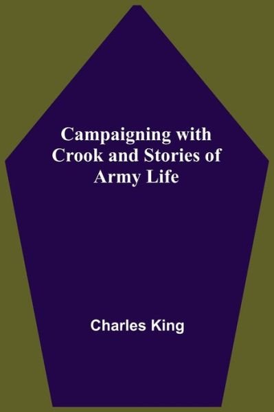 Cover for Charles King · Campaigning With Crook And Stories Of Army Life (Paperback Bog) (2021)