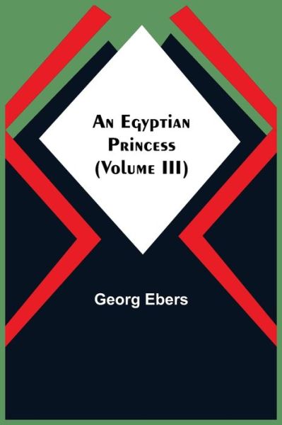 Cover for Georg Ebers · An Egyptian Princess (Volume III) (Paperback Book) (2021)