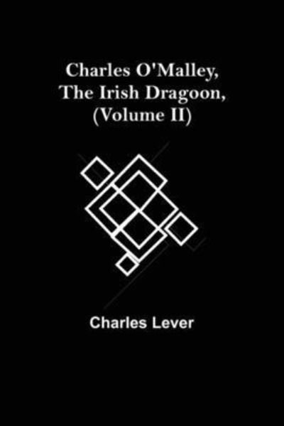 Charles O'Malley, The Irish Dragoon, (Volume II) - Charles Lever - Bøger - Alpha Edition - 9789354945526 - 24. september 2021
