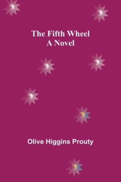 Cover for Olive Higgins Prouty · The Fifth Wheel A Novel (Paperback Book) (2022)